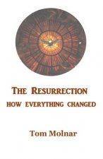 The Resurrection: How Everything Changed