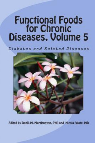 Functional Foods for Chronic Diseases, Volume 5 Diabetes and Related Diseases