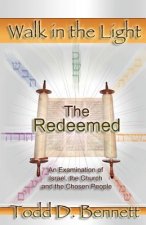 The Redeemed: An Examination of Israel, the Churc and the Chosen People