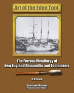 Art of the Edge Tool: The Ferrous Metallurgy of New England Shipsmiths and Toolmakers