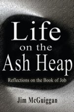 Life On the Ash heap: Reflections On the Book of Job