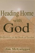 Heading Home With God: A Reflection on the book of Exodus