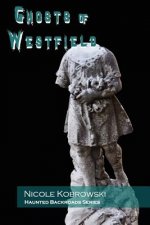 Haunted Backroads: Ghosts of Westfield