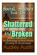 SOCIAL STUDIES - Book Two: Shattered and Broken Plus Eleven