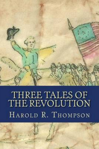 Three Tales of the Revolution