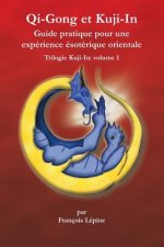 Qi-Gong et Kuji-In: Guide pratique pour une expérience ésotérique orientale