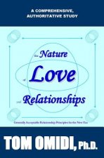 The Nature of Love and Relationships: Generally Acceptable Relationship Principles for the New Era