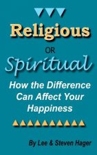 Religious or Spiritual: How the Difference Can Affect Your Happiness
