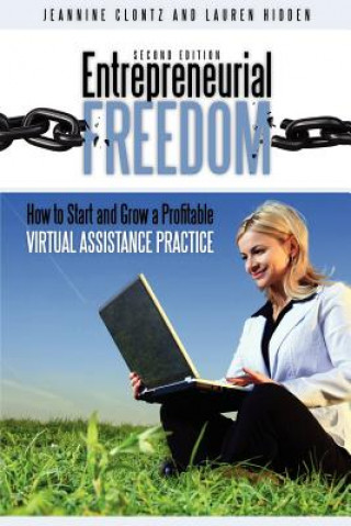 Entrepreneurial Freedom: How to Start and Grow a Profitable Virtual Assistance Practice Second Edition