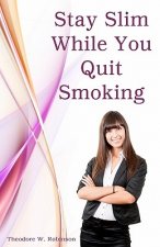 Stay Slim While You Quit Smoking