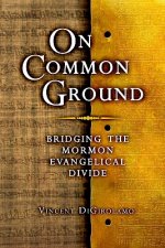 On Common Ground: Bridging the Mormon Evangelical Divide