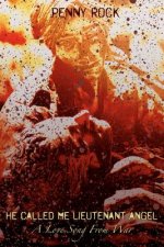 He Called Me Lieutenant Angel: A Love Song From War