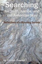 Searching For Truth, Justice, And The American Way: Reflections Of A Wyoming Survivor