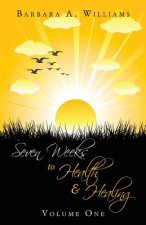 Seven Weeks to Health and Healing