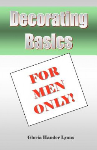 Decorating Basics For Men Only!