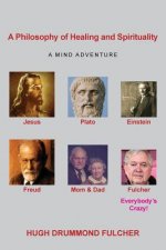 A Philosophy of Healing and Spirituality: A Mind Adventure