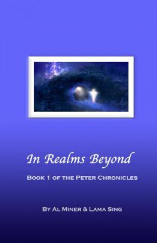 In Realms Beyond: Book One Of The Peter Chronicles