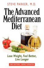 The Advanced Mediterranean Diet: Lose Weight, Feel Better, Live Longer (2nd Edition)