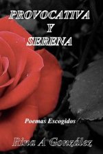 Provocativa y Serena: Poesias Escogidas
