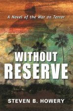 Without Reserve: A Novel of the War on Terror