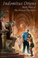 Indomitus Oriens: Book Three of the Fovean Chronicles