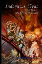 Indomitus Vivat: Book Two of the Fovean Chronicles
