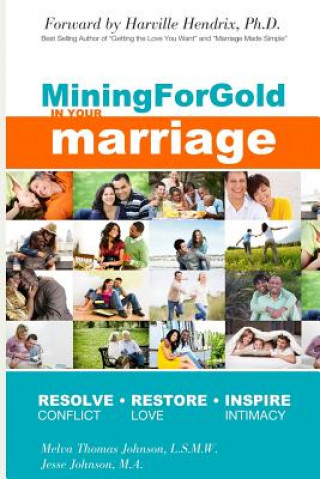 Mining for Gold in Your Marriage: 12 Step Journey to Uncover the Hidden Treasures in Your Marriage