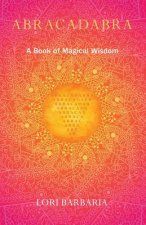 Abracadabra: A Book of Magical Wisdom