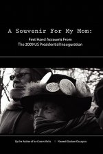 A Souvenir For My Mom: First Hand Accounts From The 2009 US Presidential Inauguration