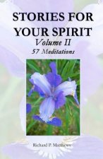 STORIES FOR YOUR SPIRIT, Volume II, 57 Meditations: 57 Meditations