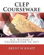 CLEP Courseware: U.S. History I: Colonization to 1877