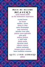 When We Become Weavers: Queer Female Poets on the Midwestern Experience