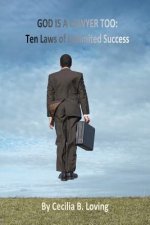 God is a Lawyer Too: Ten Laws of Unlimited Success