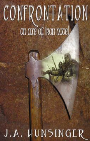 Confrontation: An Axe of Iron Novel