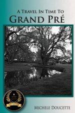 A Travel in Time to Grand Pré: Second Edition