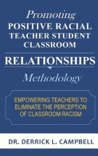 Promoting Positive Racial Teacher Student Classroom Relationships: Methodology