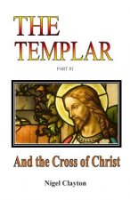 The Templar: And the Cross of Christ