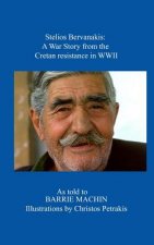Stelios Bervanakis: A War Story: From The Cretan Resistance in WWII