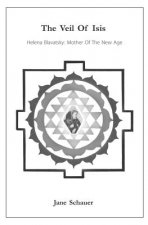 The Veil Of Isis: Helena Blavatsky: Mother Of The New Age