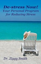 De-Stress Now!: Your Personal Program For Reducing Stress