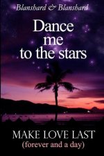 Make Love Last: (forever and a day) Dance Me To The Stars