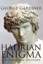 The Hadrian Enigma: A Forbidden History