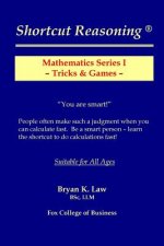 Shortcut Reasoning: Mathematics Series I - Tricks and Games