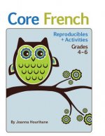 Core French: Reproducibles and Activities: Grades 4 to 6