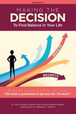 Making The Decision Reboot Your Life In 90 Days!: To Find Balance In Your Life