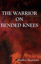 The Warrior On Bended Knees