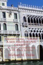 Grand Canal - Venice. A new photographic viewpoint: A short presentation with many photos