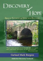 Discovery of Hope: Biblical Pathways to Addiction Recovery