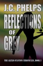 Reflections of Grey: Book Three of the Alexis Stanton Chronicles