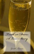 Truth or Dare: A Love Story